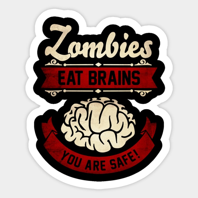 Zombies eat Brains you are safe! Zombie Apocalypse Sticker by CheesyB